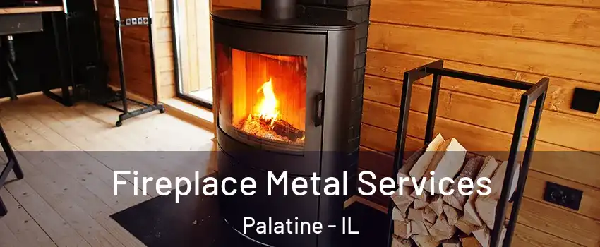Fireplace Metal Services Palatine - IL